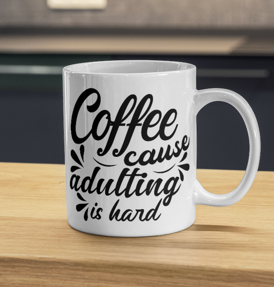 Coffee, Cause Adulting is Hard 11oz Ceramic Mug
